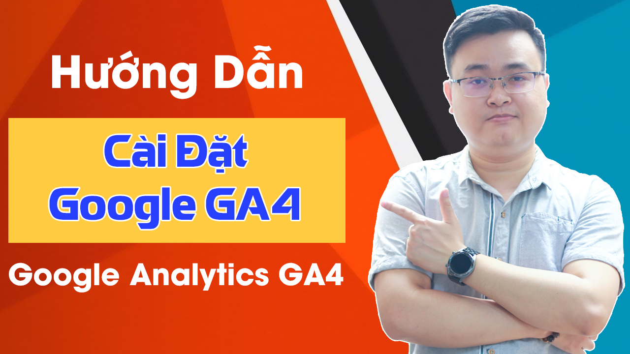 Hướng Dẫn Cài Đặt Google Analytics GA4 Mới Nhất